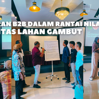 Penguatan Pemasaran B2B untuk Rantai Nilai Komoditas Lahan Gambut